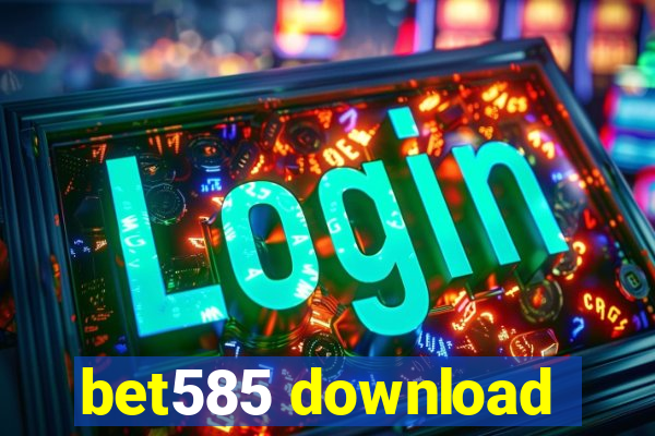 bet585 download